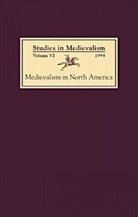 Studies in Medievalism VI : Medievalism in North America (Hardcover)