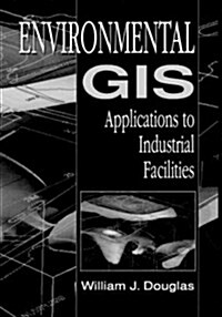Environmental GIS Applications to Industrial Facilities (Hardcover)