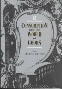Consumption and the world of goods
