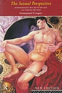 The Sexual Perspective : Homosexuality and Art in the Last 100 Years in the West (Paperback, 2 ed)