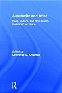 Auschwitz and After : Race, Culture, and the Jewish Question in France (Hardcover)