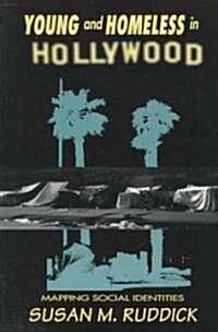 Young and Homeless In Hollywood : Mapping the Social Imaginary (Paperback)