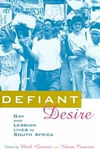 Defiant Desire : Gay and Lesbian Lives in South Africa (Paperback)