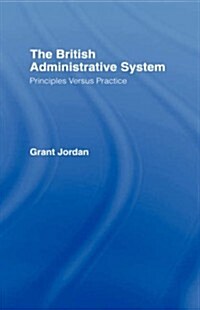 The British Administrative System : Principles Versus Practice (Hardcover)