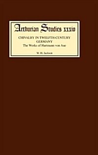 Chivalry in Twelfth Century Germany : The Works of Hartmann von Aue (Hardcover)