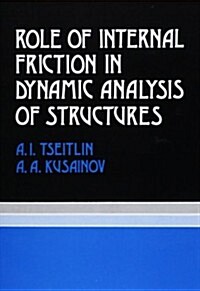 Role of Internal Friction in Dynamic Analysis of Structures: Russian Translations Series 81 (Hardcover)