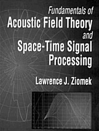 Fundamentals of Acoustic Field Theory and Space-Time Signal Processing (Hardcover)