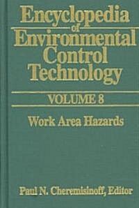 Encyclopedia of Environmental Control Technology: Volume 8 : Work Area Hazards (Hardcover)