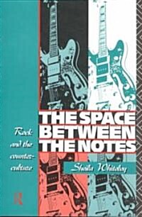 The Space Between the Notes : Rock and the Counter-culture (Paperback)