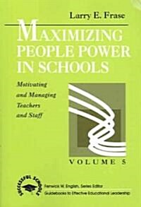 Maximizing People Power in Schools: Motivating and Managing Teachers and Staff (Paperback, 5)