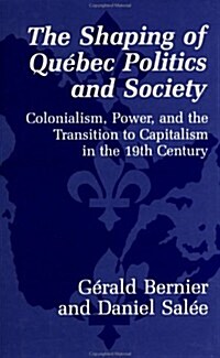 The Shaping of Quebec Politics and Society (Hardcover)