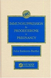 Immunosuppression by Progesterone in Pregnancy (Hardcover)