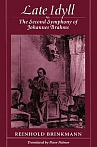 Late Idyll: The Second Symphony of Johannes Brahms (Paperback, Revised)