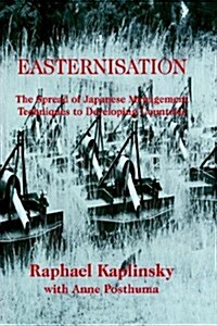 Easternization : The Spread of Japanese Management Techniques to Developing Countries (Paperback)