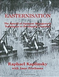 Easternization : The Spread of Japanese Management Techniques to Developing Countries (Hardcover)