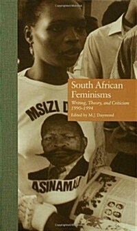South African Feminisms: Writing, Theory, and Criticism, L990-L994 (Hardcover)