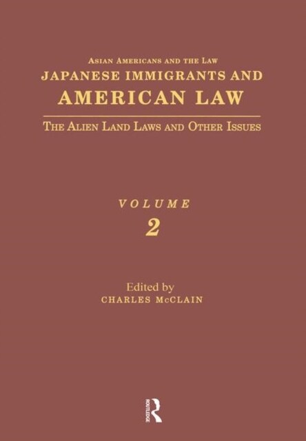 Japanese Immigrants and American Law: The Alien Land Laws and Other Issues (Hardcover)