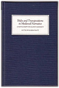 Shifts and Transpositions in Medieval Narrative : A Festschrift for Dr Elspeth Kennedy (Hardcover)