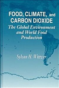 Food, Climate, and Carbon Dioxide: The Global Environment and World Food Production (Hardcover)
