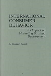 International Consumer Behavior: Its Impact on Marketing Strategy Development (Hardcover)