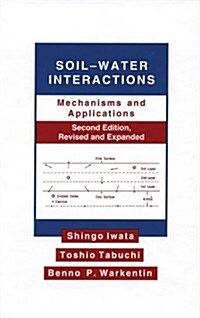 Soil-Water Interactions: Mechanisms Applications, Second Edition, Revised Expanded (Hardcover, 2, Rev and Expande)