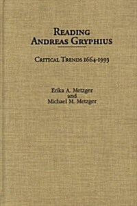 Reading Andreas Gryphius: Critical Trends 1664-1993 (Hardcover)