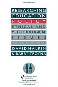 Researching Education Policy : Ethical and Methodological Issues (Paperback)