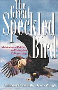 The Great Speckled Bird: Multicultural Politics and Education Policymaking (Paperback)