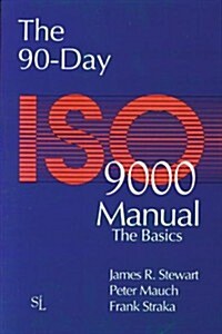 The 90 Day ISO 9000 Manual : The Basics (Paperback)