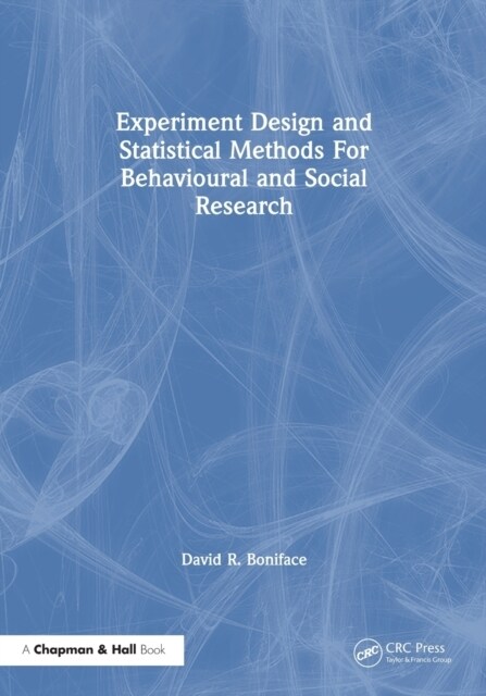 Experiment Design and Statistical Methods For Behavioural and Social Research (Paperback)