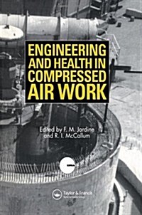 Engineering and Health in Compressed Air Work : Proceedings of the International Conference, Oxford, September 1992 (Hardcover)