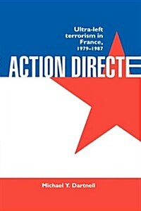 Action Directe : Ultra Left Terrorism in France 1979-1987 (Hardcover)