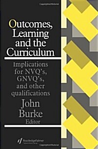 Outcomes, Learning and the Curriculum : Implications for NVQs, GNVQs and Other Qualifications (Paperback)