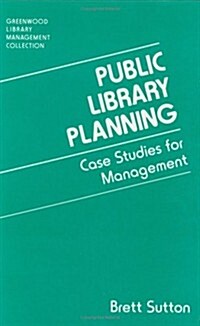 Public Library Planning: Case Studies for Management (Hardcover)