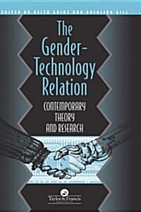 The Gender-Technology Relation : Contemporary Theory And Research: An Introduction (Hardcover)