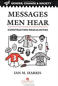 Messages Men Hear : Constructing Masculinities (Hardcover)