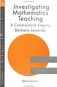 Investigating Mathematics Teaching : A Constructivist Enquiry (Hardcover)