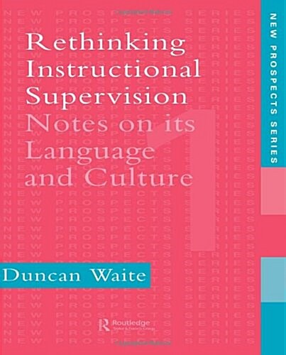 Rethinking Instructional Supervision : Notes on its Language and Culture (Hardcover)
