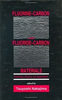 Fluorine-Carbon and Fluoride-Carbon Materials: Chemistry, Physics, and Applications (Hardcover)