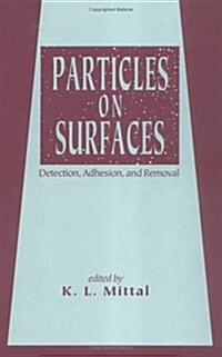 Particles on Surfaces: Detection, Adhesion, and Removal (Hardcover)