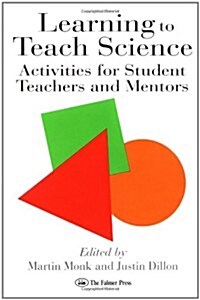 Learning to Teach Science : Activities for Student Teachers and Mentors (Hardcover)
