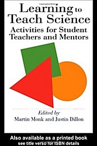 Learning to Teach Science : Activities for Student Teachers and Mentors (Paperback)