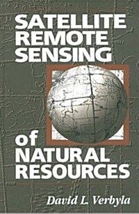 Satellite Remote Sensing of Natural Resources (Hardcover)
