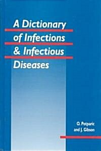 A Dictionary of Infections & Infectious Diseases (Hardcover)