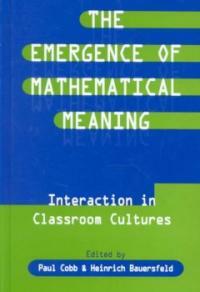 The emergence of mathematical meaning : interaction in classroom cultures