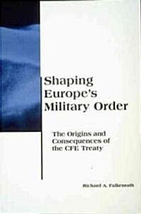 Shaping Europes Military Order (Paperback)