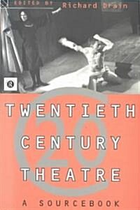 Twentieth Century Theatre: A Sourcebook (Paperback)