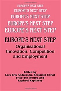 Europes Next Step : Organisational Innovation, Competition and Employment (Hardcover)