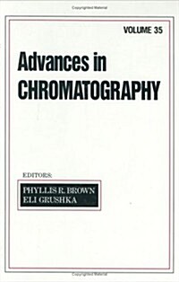 Advances in Chromatography: Volume 35 (Hardcover)