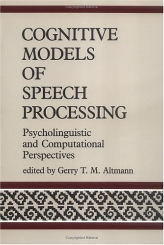 Cognitive Models of Speech Processing: Psycholinguistic and Computational Perspectives (Paperback, Revised)